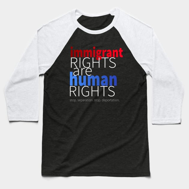 Immigrant Rights Are Human Rights Baseball T-Shirt by lisalizarb